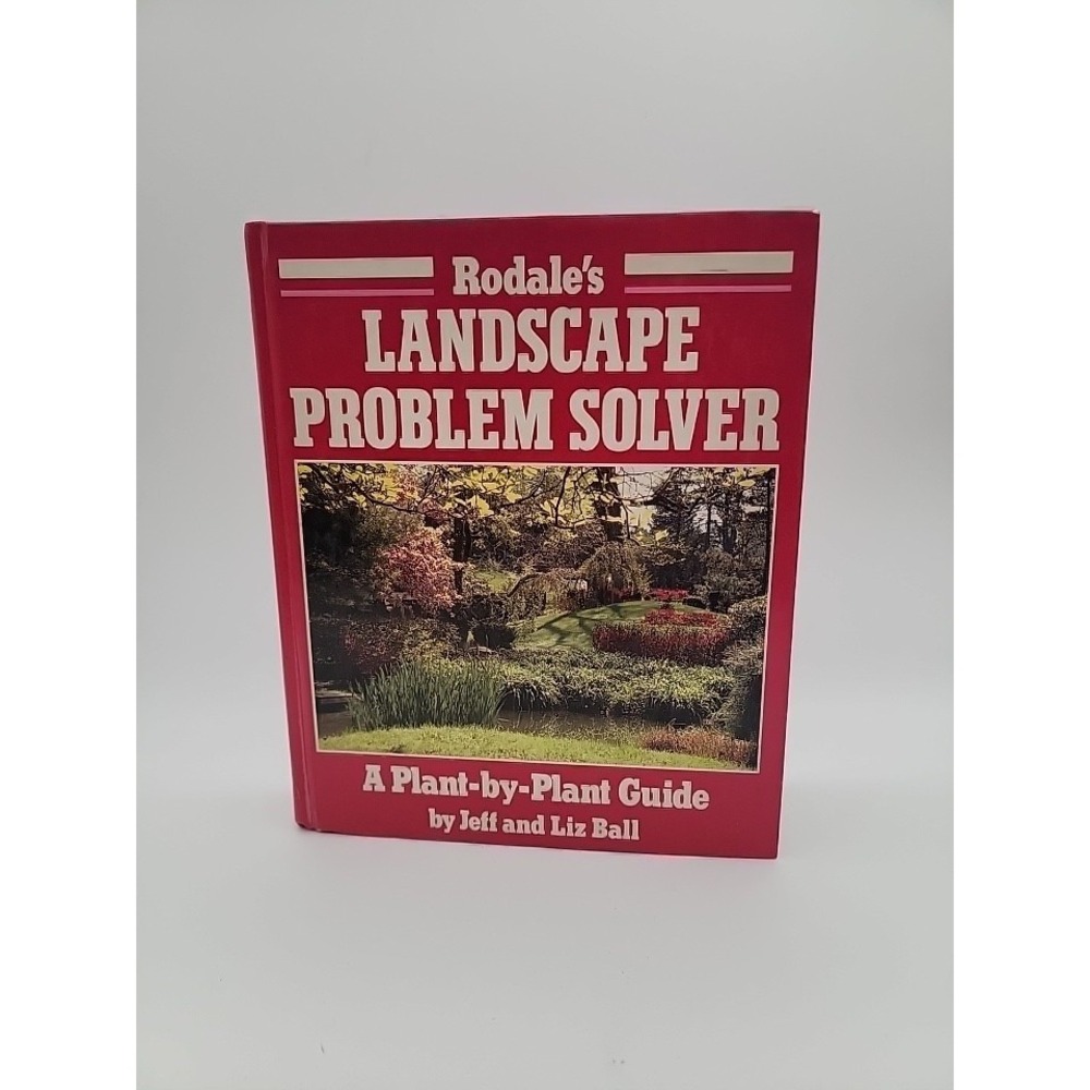 Landscape Problem Solver : A Plant by Plant Guide by Liz Ball and Jeff Ball...